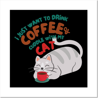 Cats & Coffee - Drink Coffee & Cuddle With My Cat Posters and Art